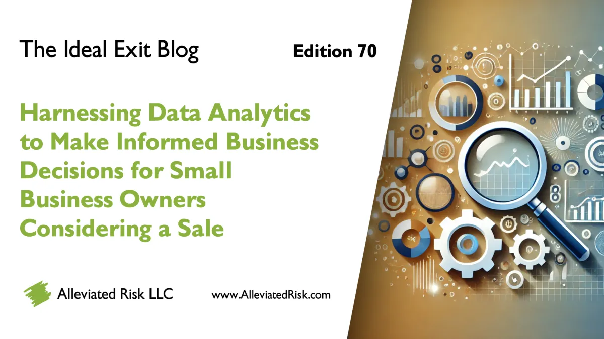 The Ideal Exit Blog - Edition 70 - Harnessing Data Analytics to Make Informed Business Decisions for Small Business Owners Considering a Sale