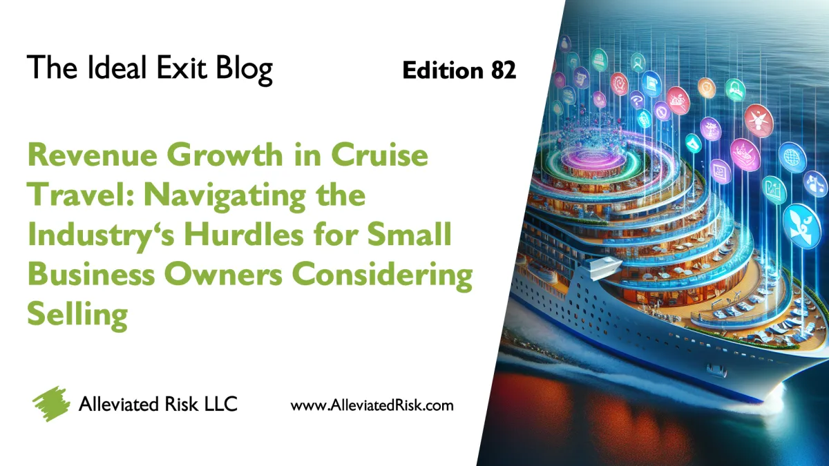 The Ideal Exit Blog - Edition 82 - Revenue Growth in Cruise Travel: Navigating the Industry's Hurdles for Small Business Owners Considering Selling