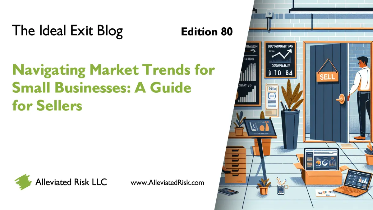 The Ideal Exit Blog - Edition 80 - Navigating Market Trends for Small Businesses: A Guide for Sellers