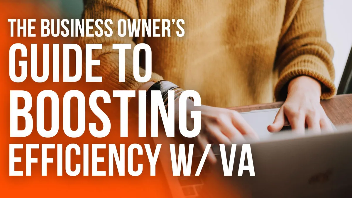 The Business Owner’s Guide to Boosting Efficiency With a Virtual Assistant