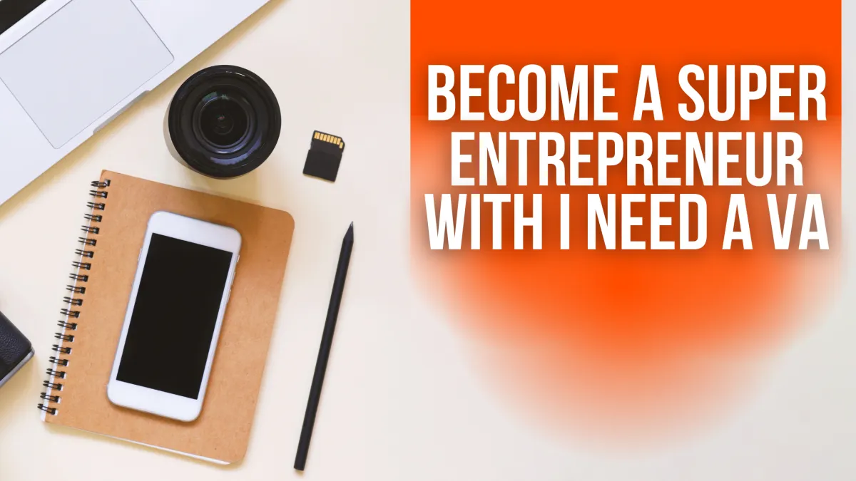 Become a Super Entrepreneur With the Help of a Virtual Assistant