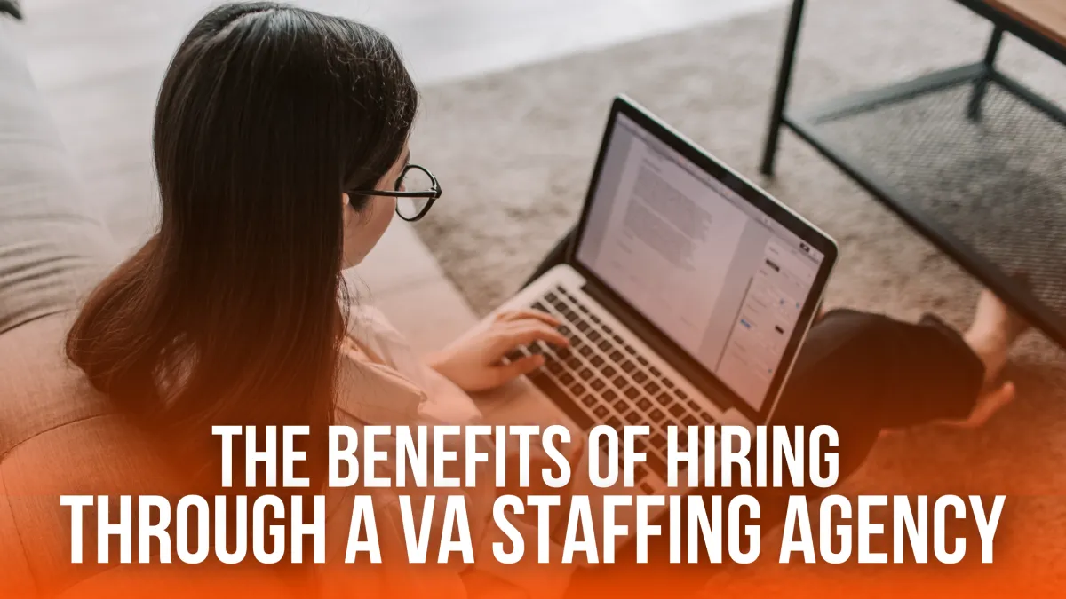 The Benefits of Hiring Through a VA Staffing Agency