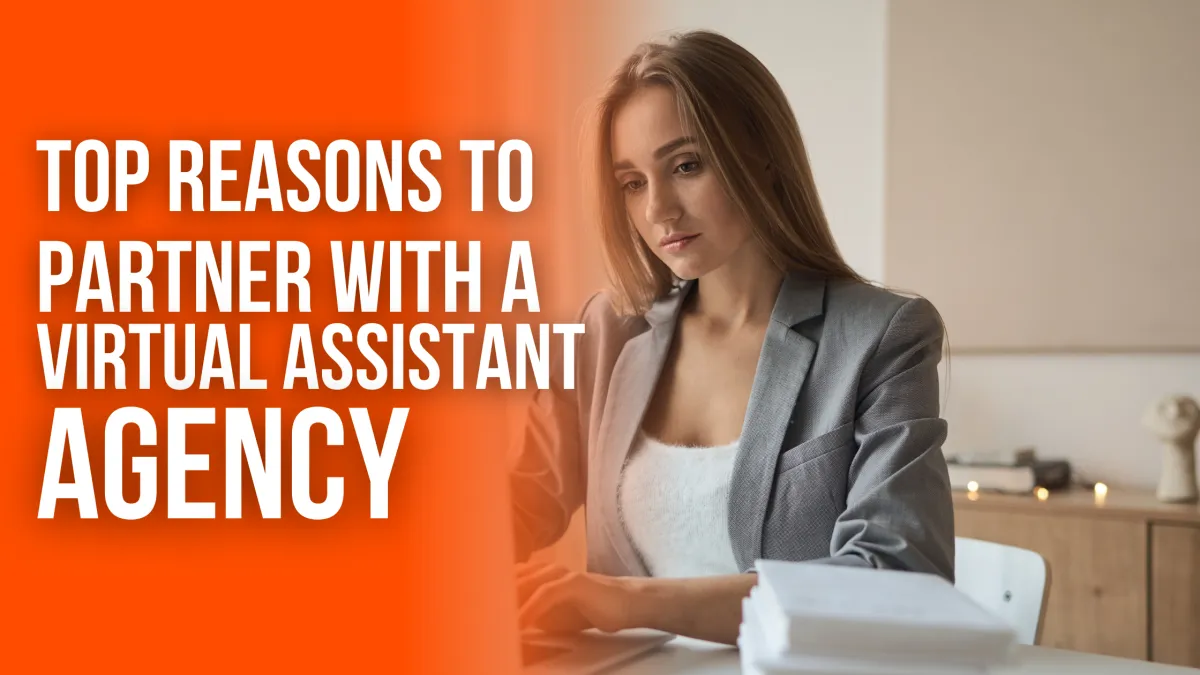 Top Reasons to Partner with a Virtual Assistant Agency