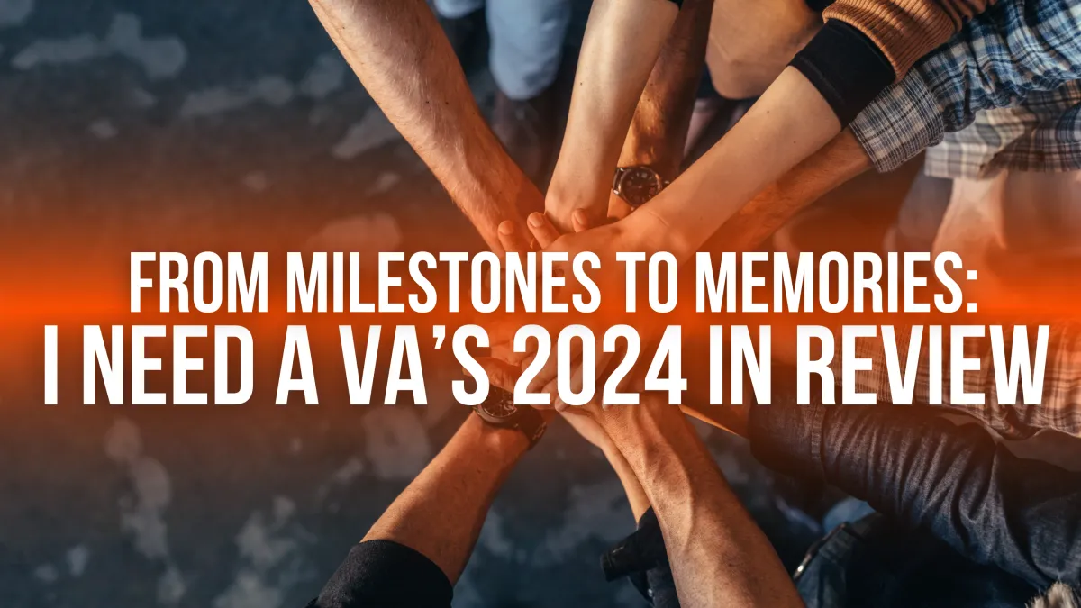 From Milestones to Memories: I Need A VA’s 2024 in Review
