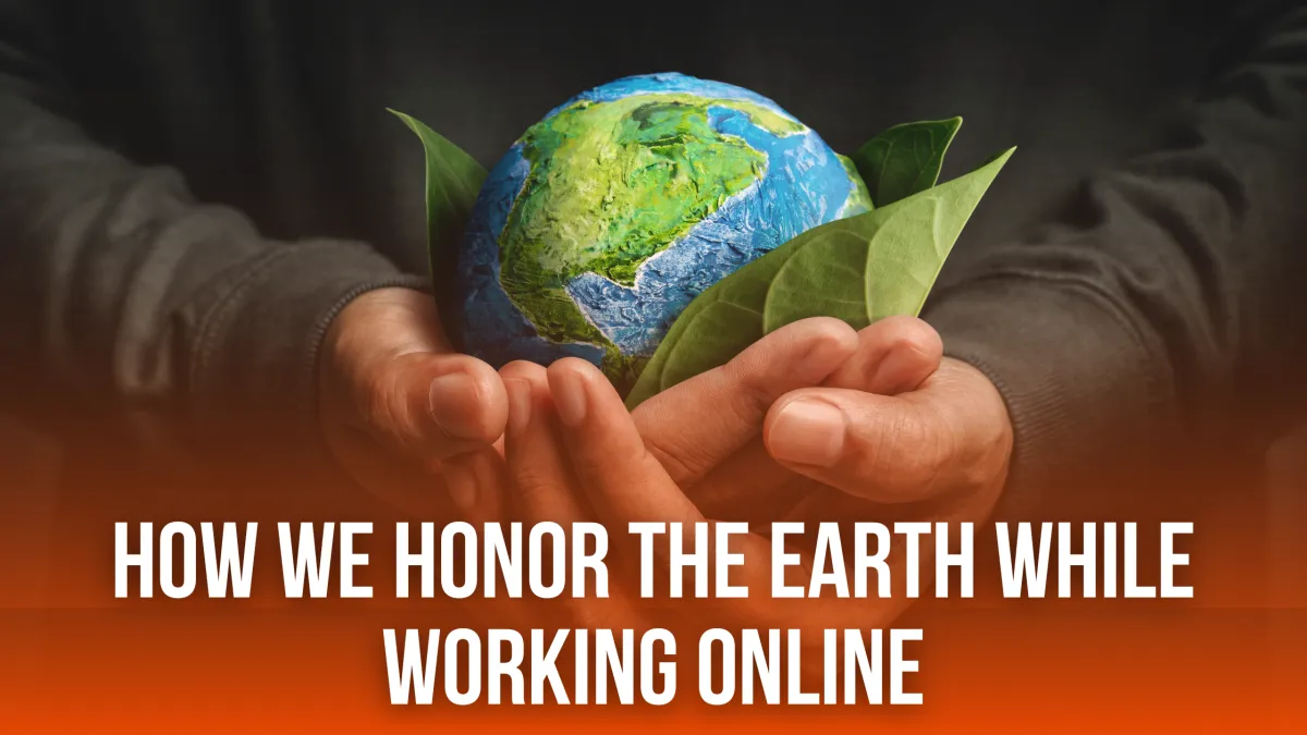 ‘Digital, But Still Grounded’ highlighting Earth Day and remote work values