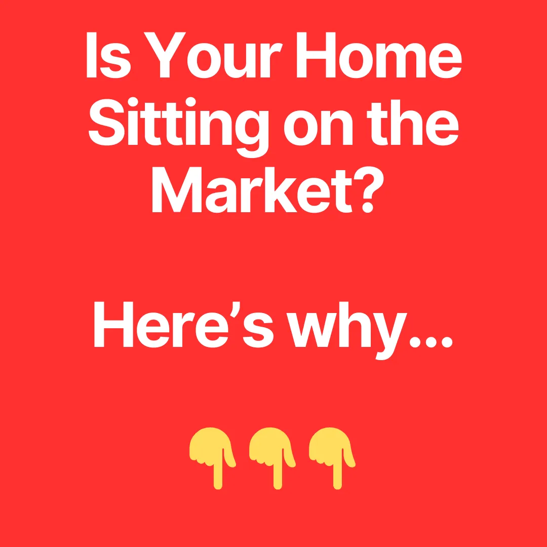 Is Your Home Sitting on the Market?