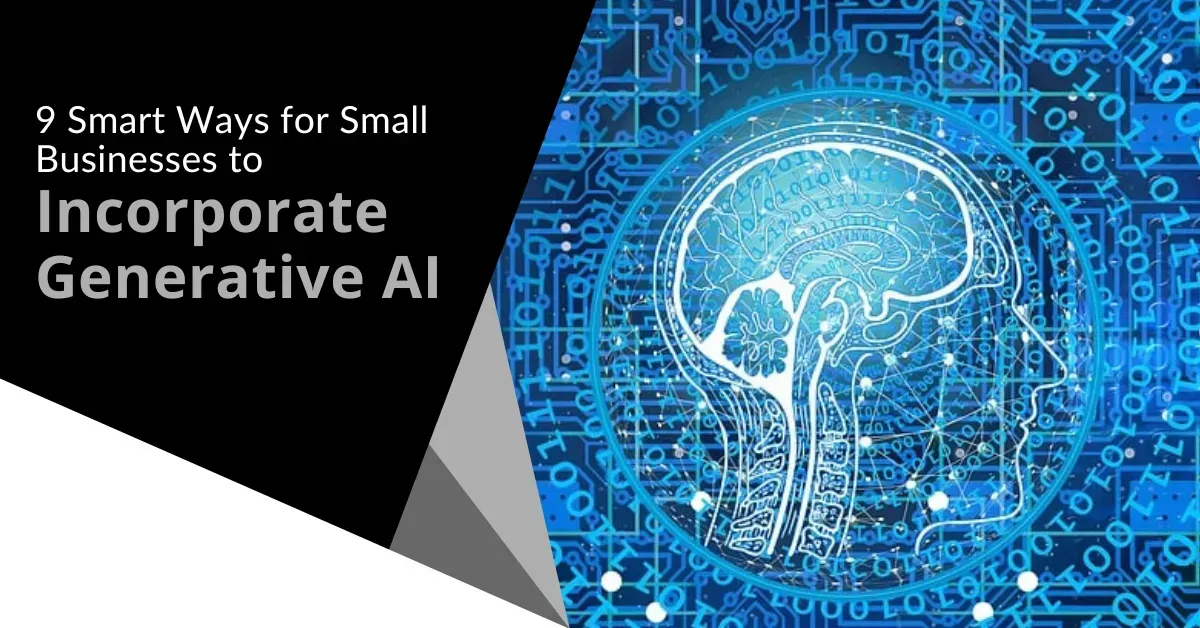 9 Smart Ways for Small Businesses to Incorporate Generative AI