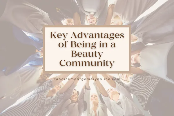 Boost Your Beauty Business: Key Advantages of Being in a Beauty Community