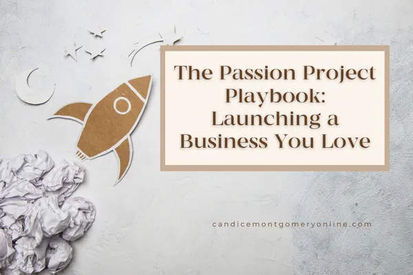 The Passion Project Playbook: Launching a Business You Love