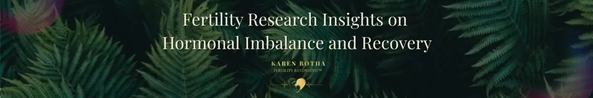 Holistic Fertility Research: The Fertility Recovery Programme That Expands Your Fertility Bandwidth™