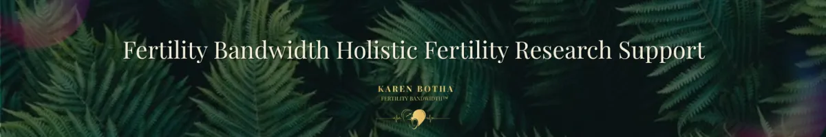 Fertility Bandwidth™: Holistic Fertility Support Backed by Fertility Research
