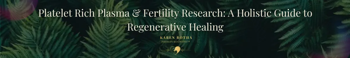 Platelet Rich Plasma (PRP) Injections: The Fertility Research Breakthrough Supporting Holistic Healing