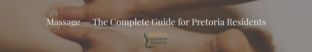 Massage in Pretoria — Complete Guide to Pain Relief & Natural Healing