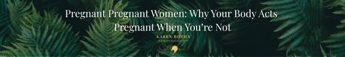 Pregnant Pregnant Women: Why Your Body Acts Pregnant When You’re Not