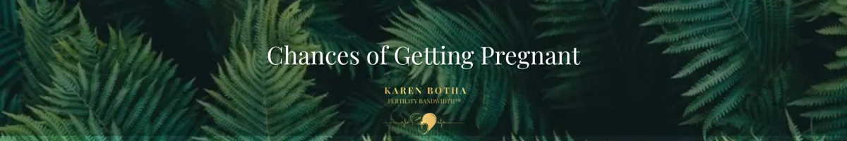 Chances of Getting Pregnant — Why the Odds Drop Even When You’re Doing Everything Right