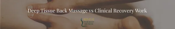 Deep Tissue Back Massage vs Clinical Recovery Work