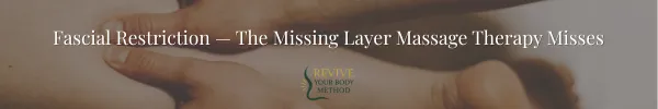 Fascial Restriction — The Missing Layer Massage Therapy Misses