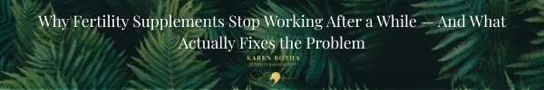 Why Fertility Supplements Stop Working — The Complete Guide for Women Trying to Conceive