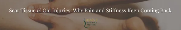 Scar Tissue & Old Injuries — Why They Never Really Heal