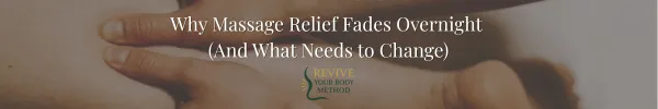 Why Massage Relief Fades Overnight (And What Needs to Change)