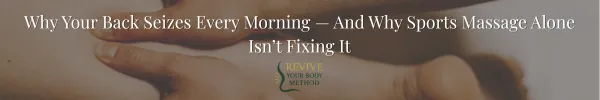 Why Your Back Seizes Every Morning — The Complete Guide for People Tired of Daily Stiffness