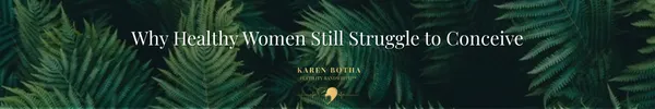 Why Healthy Women Still Struggle to Conceive