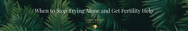 When to Stop Trying Alone and Get Fertility Help