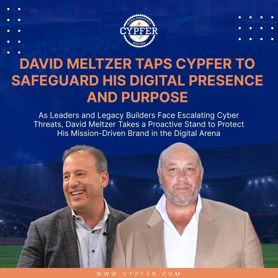 David Meltzer Taps CYPFER to Safeguard His Digital Presence and Purpose
