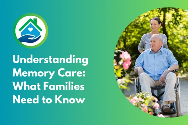 Understanding Memory Care: What Families Need to Know