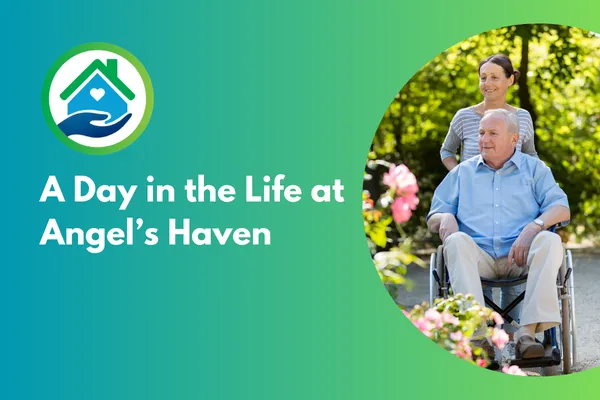 A Day in the Life at Angel’s Haven Care