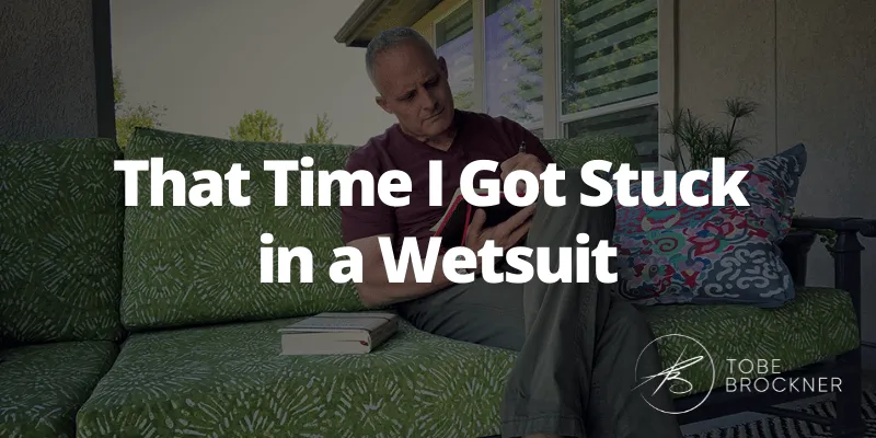 That Time I Got Stuck in a Wetsuit