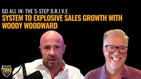 Go All In: The 5-Step D.R.I.V.E. System to Explosive Sales Growth with Woody Woodward