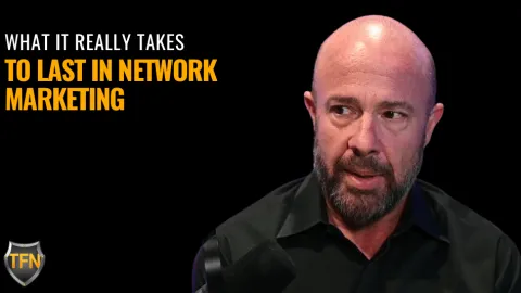 What It Really Takes to Last in Network Marketing