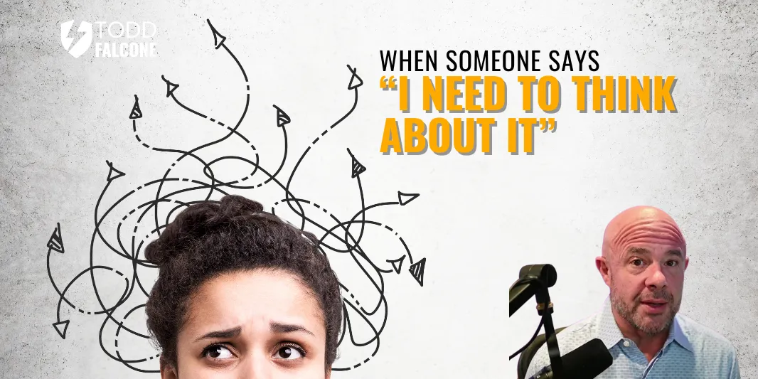 When Someone Says “I Need to Think About it”