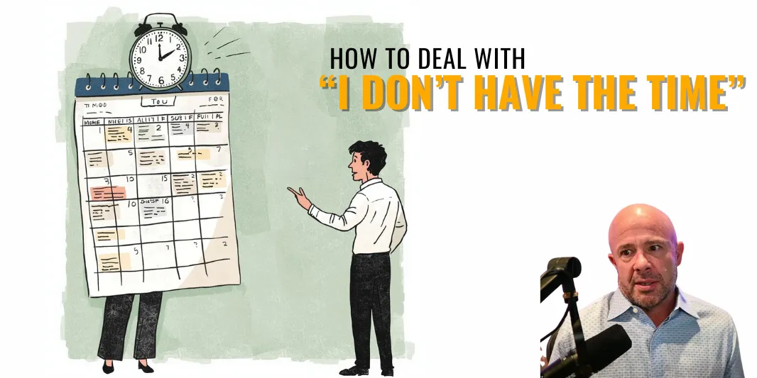 How to Deal with “I Don’t Have the Time”