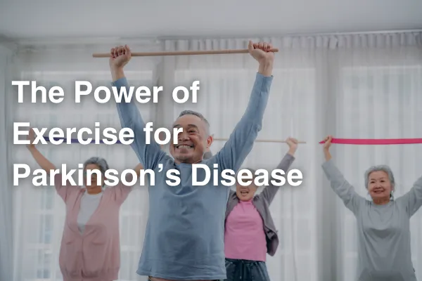 The Power of Exercise for Parkinson’s Disease