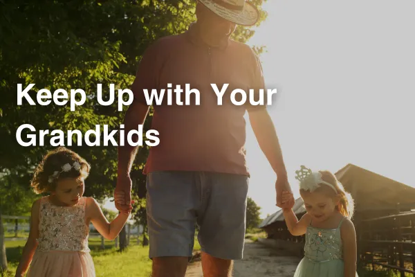 Keep Up with Your Grandkids