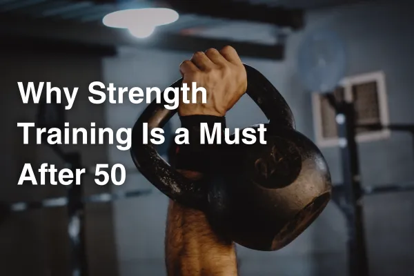 Why Strength Training Is a Must After 50 - person holding a kettlebell