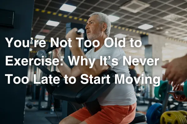 you're not too old to exercise - older man working out in gym
