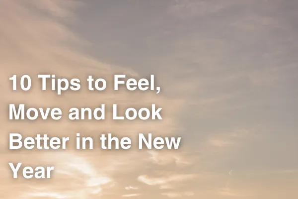 title text: 10 Tips to Feel, Move and Look Better in the New Year