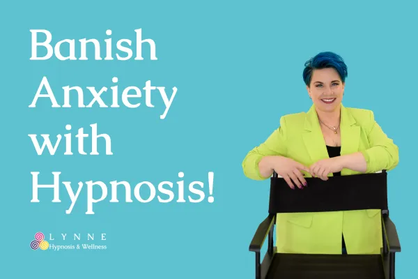 Banish Anxiety with Hypnosis!