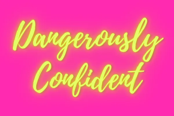 What is Dangerously Confident?