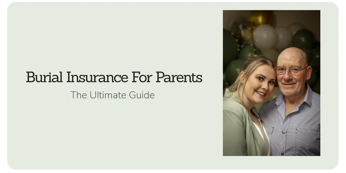 Ultimate Guide To Buying Burial Insurance For Parents