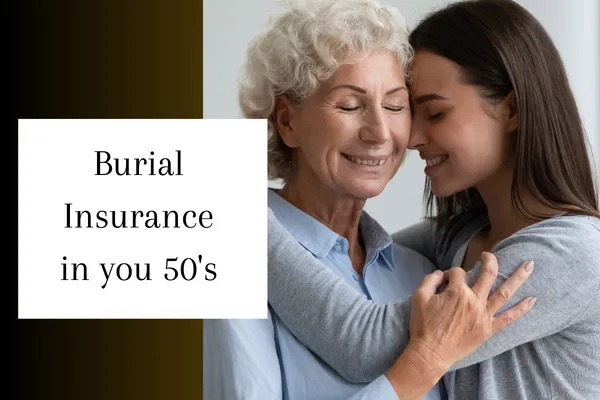 How to Get the Best Burial Insurance in Your 50s