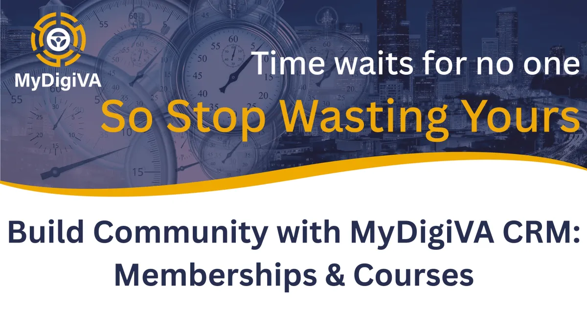 Build Community with MyDigiVA CRM: Memberships & Courses