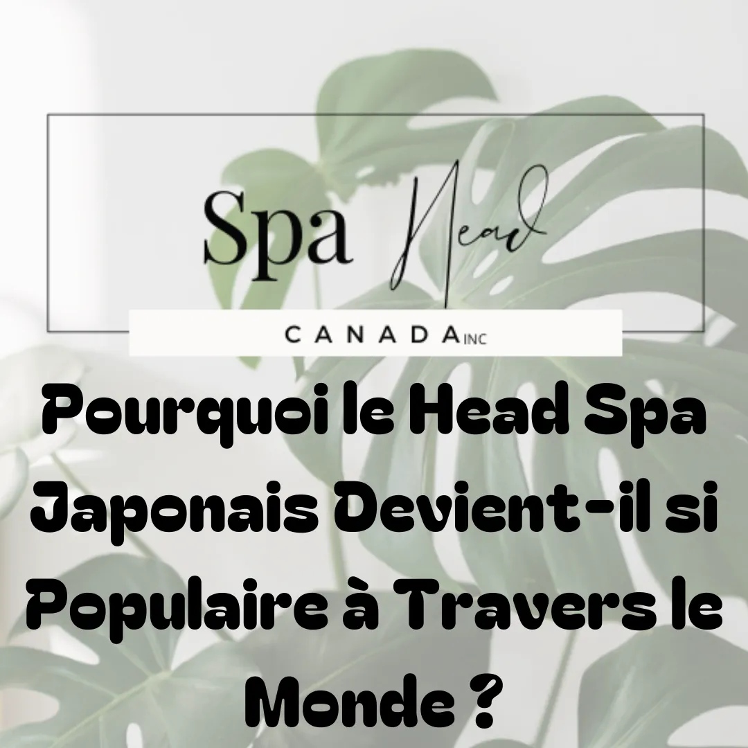 logo spa head canada avec texte "Pourquoi le Head Spa Japonais Devient-il si Populaire à Travers le Monde ?"