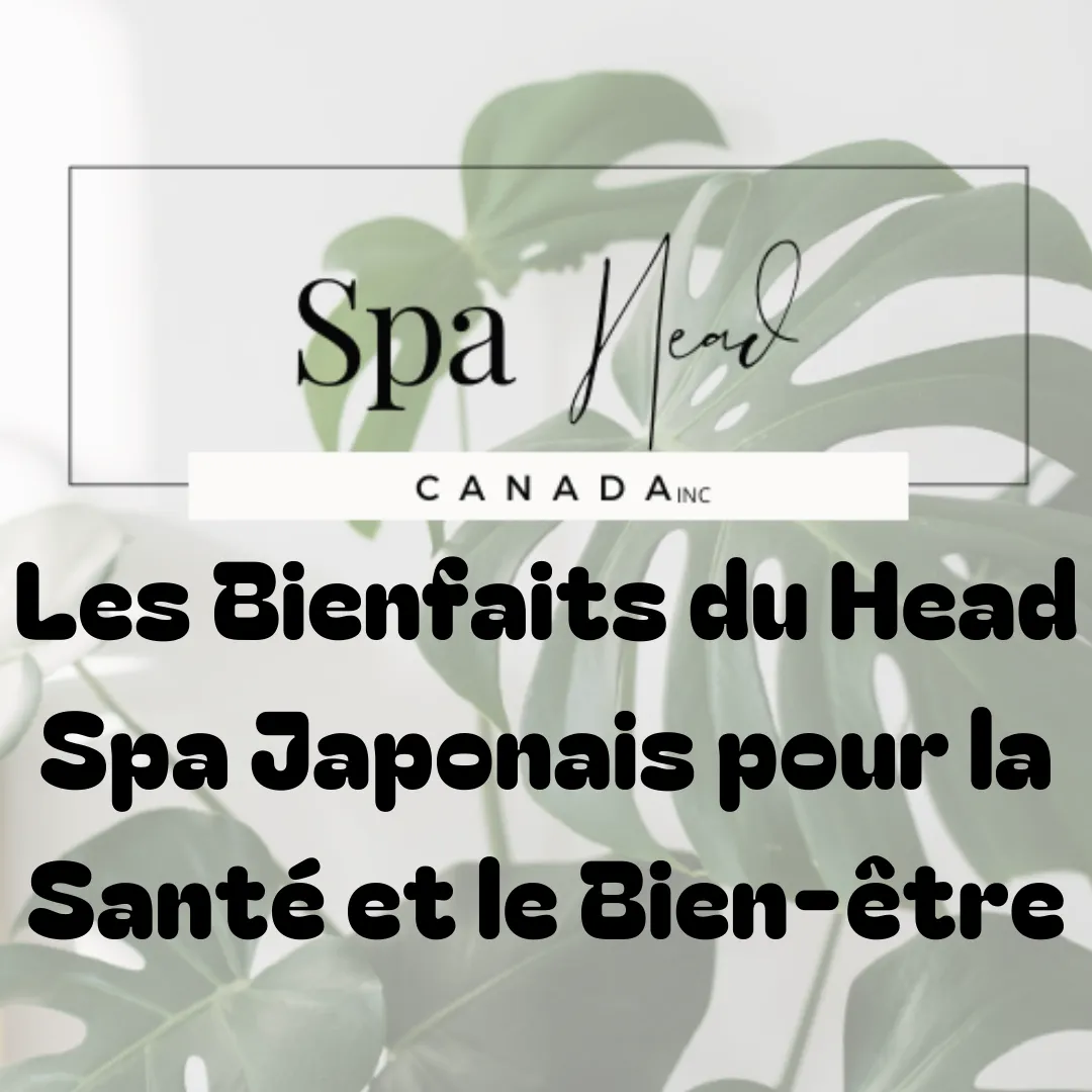 logo spa head canada avec texte "les bienfaits du head spa japonais pour la santé et le bien être"