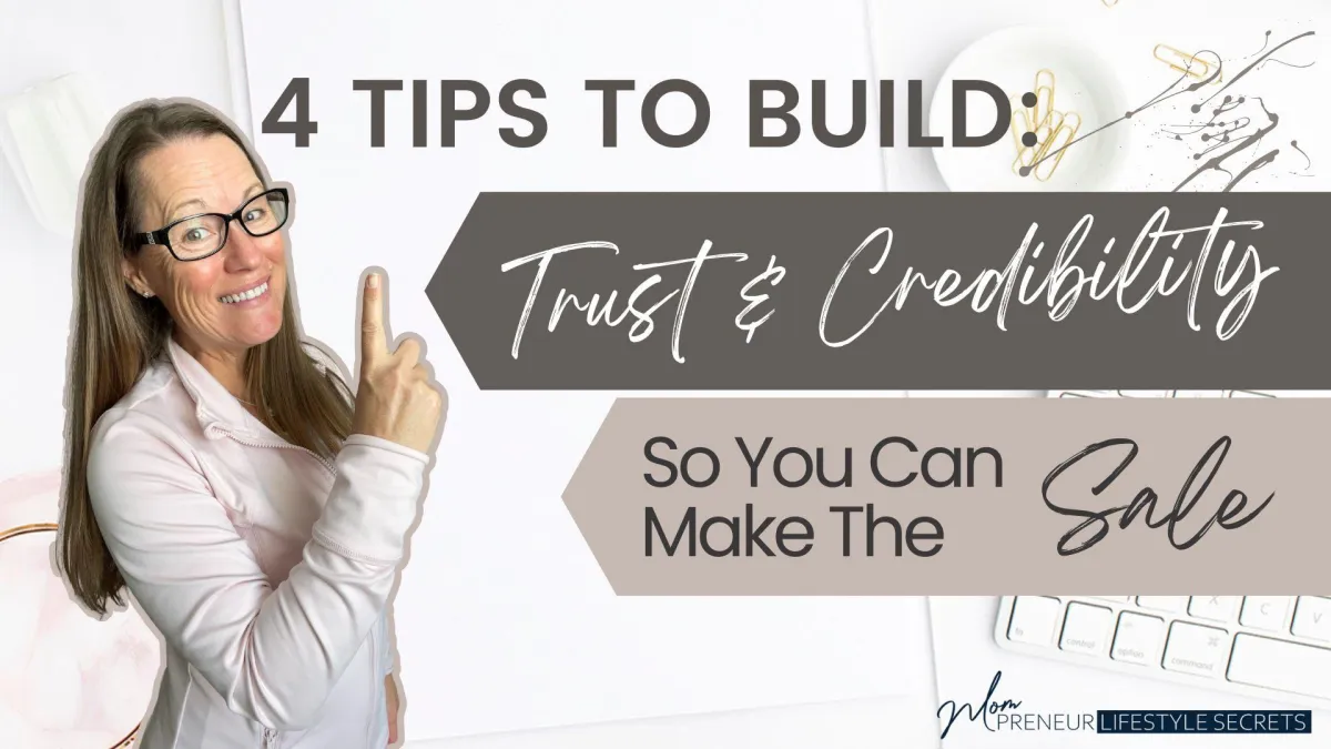 4 Tips To Build Trust And Credibility So You Can Make The Sale Faster - Episode 105