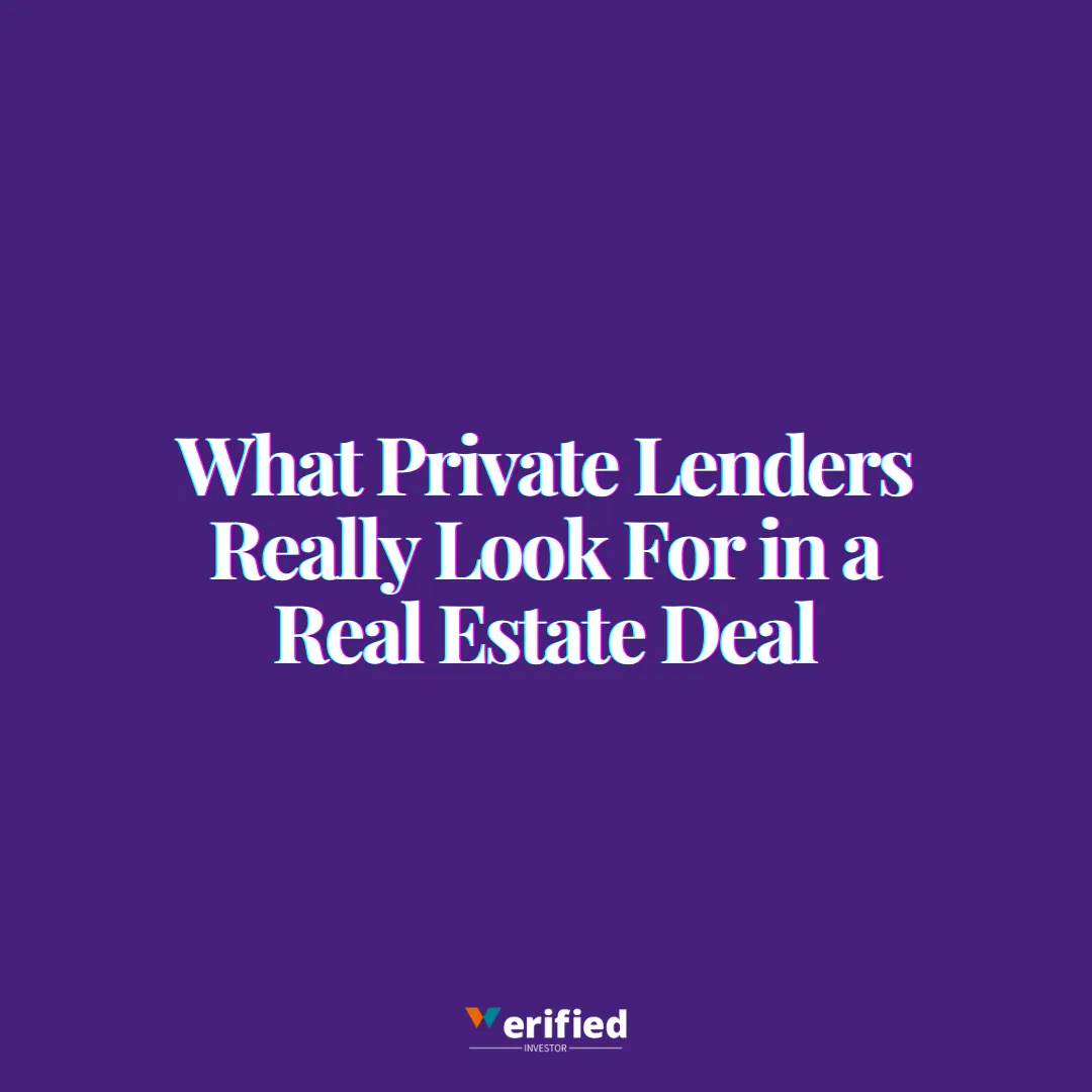 What Private Lenders Really Look For in a Real Estate Deal