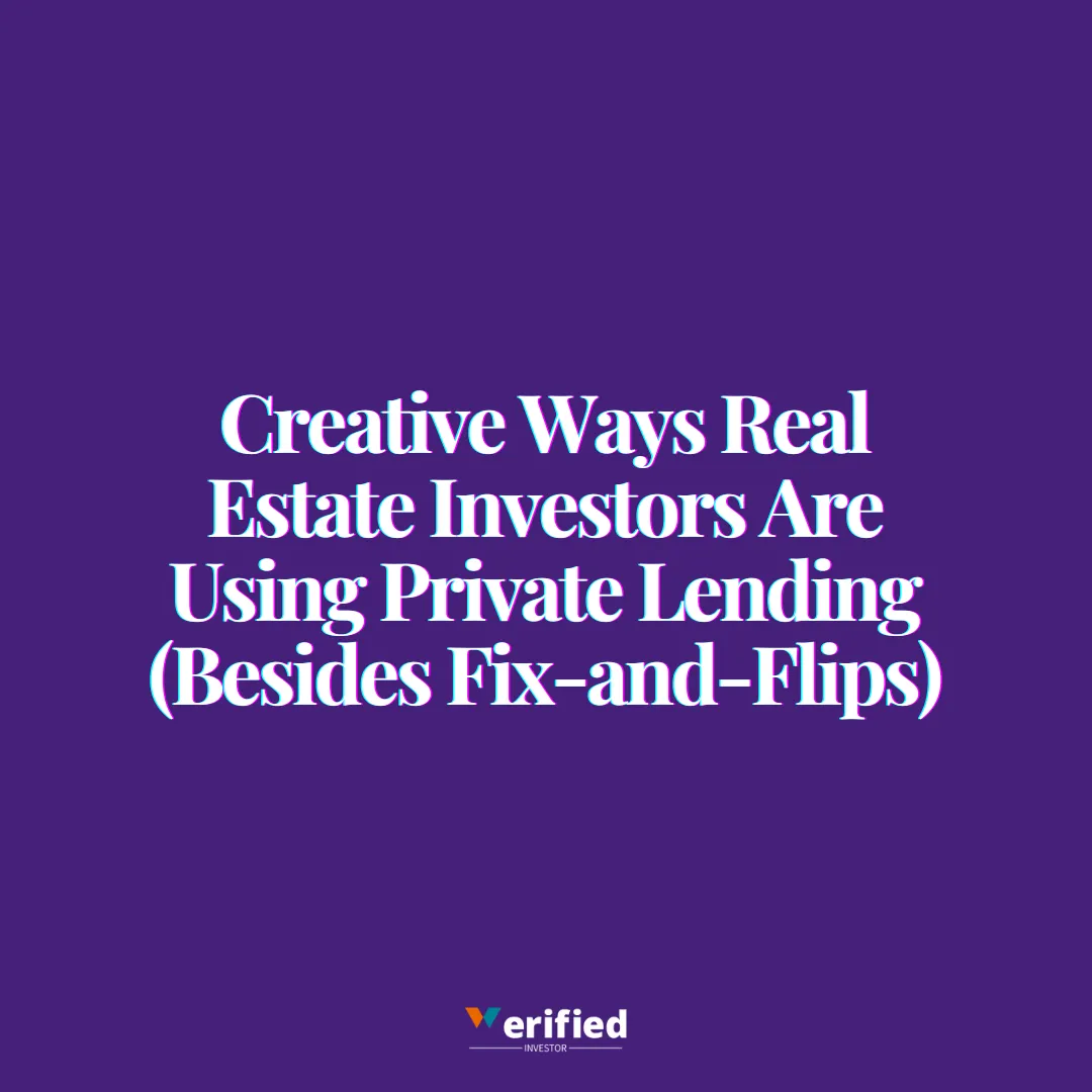 Creative Ways Real Estate Investors Are Using Private Lending (Besides Fix-and-Flips)